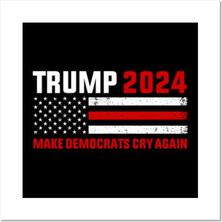 Trump 2024 Make Democrats Cry Again Posters and Art